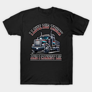 I Love Big Truck And I Cannot Lie T-Shirt